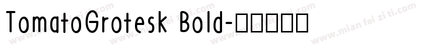 TomatoGrotesk Bold字体转换
